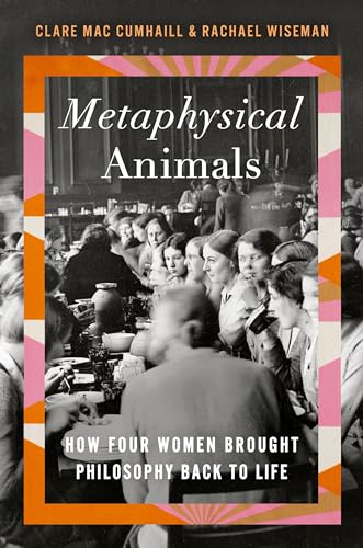 cover image Metaphysical Animals: How Four Women Brought Philosophy Back to Life