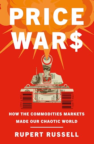 cover image Price Wars: How the Commodities Market Made Our Chaotic World