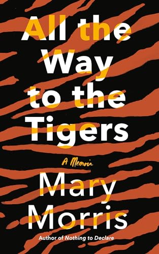 cover image All the Way to the Tigers: A Memoir