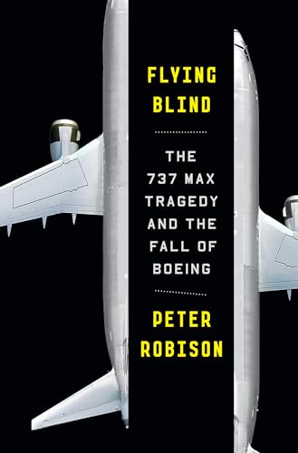 cover image Flying Blind: The 737 MAX Tragedy and the Fall of Boeing
