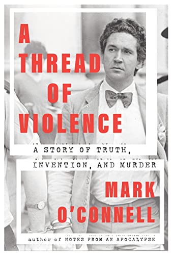 cover image A Thread of Violence: A Story of Truth, Invention, and Murder