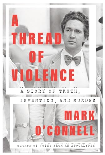 cover image A Thread of Violence: A Story of Truth, Invention, and Murder