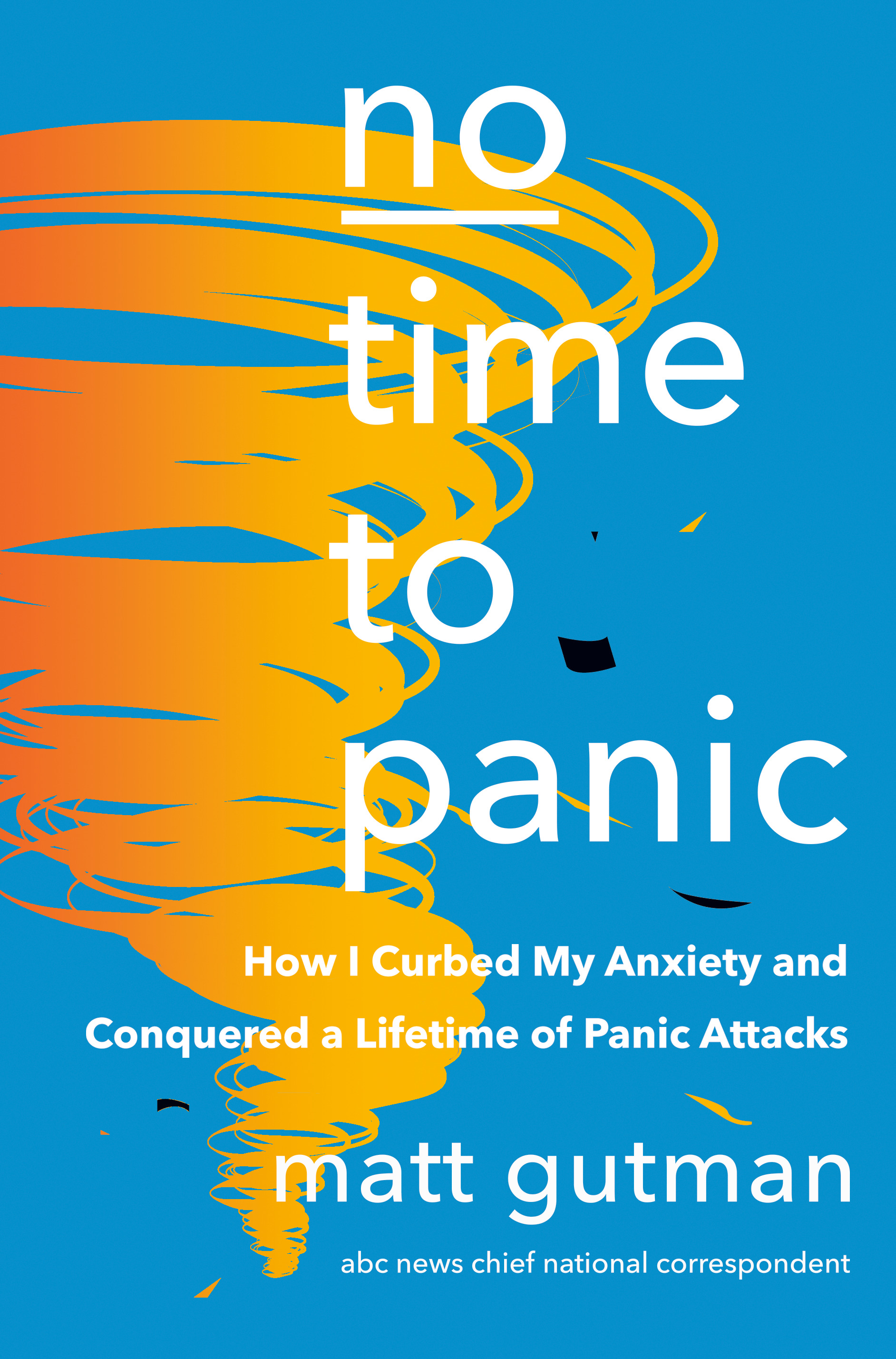 cover image No Time to Panic: How I Curbed My Anxiety and Conquered a Lifetime of Panic Attacks