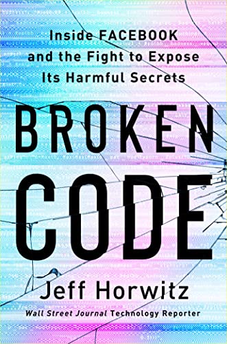 cover image Broken Code: Inside Facebook and the Fight to Expose Its Harmful Secrets
