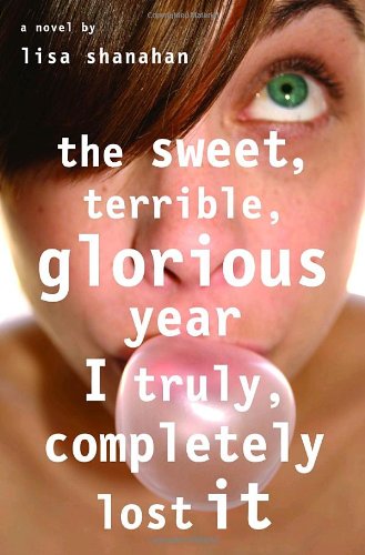 cover image The Sweet, Terrible, Glorious Year I Truly, Completely Lost It