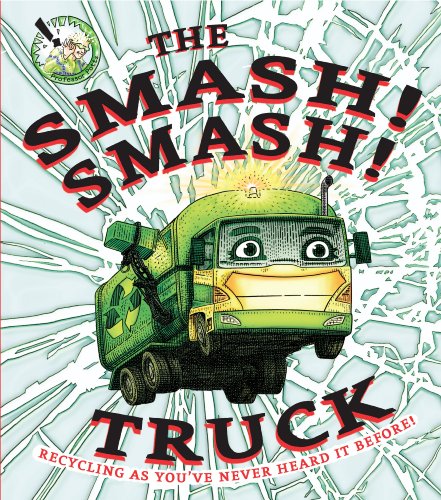 cover image The Smash! Smash! Truck: Recycling As You've Never Heard it Before