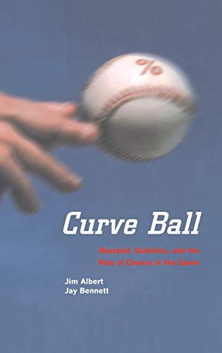 cover image Curve Ball: Baseball, Statistics, and the Role of Chance in the Game
