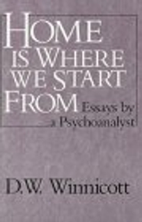 Home Is Where We Start from: Essays by a Psychoanalyst