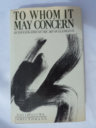cover image To Whom It May Concern: An Inquiry Into the Art of Elephants