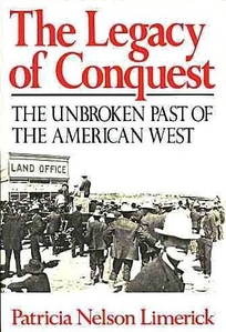 The Legacy of Conquest: The Unbroken Past of the American West