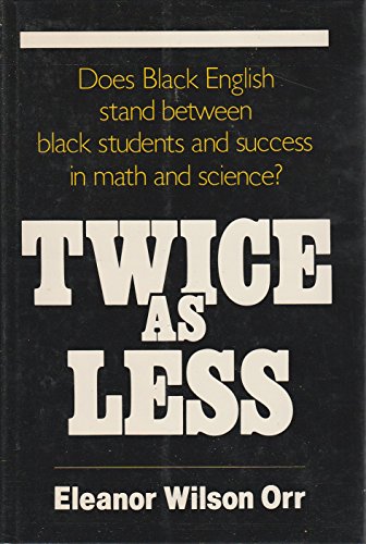 cover image Twice as Less: Black English and the Performance of Black Students in Mathematics and Science