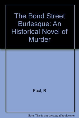 cover image The Bond Street Burlesque: A Historical Novel of Murder