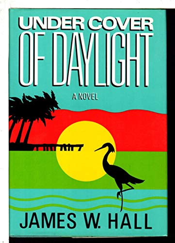 cover image Under Cover of Daylight: James W. Hall