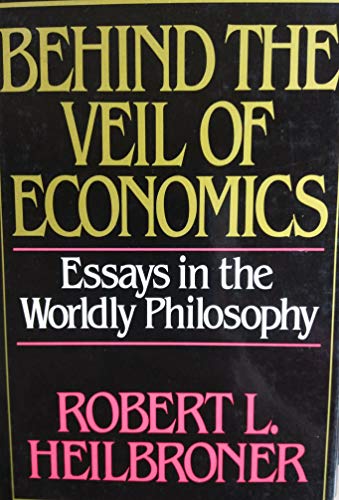 cover image Behind the Veil of Economics: Essays in the Worldly Philosophy