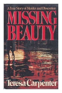 Missing Beauty: A True Story of Murder and Obsession