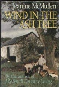 Wind in the Ash Tree: More Tales of My Small Country Living