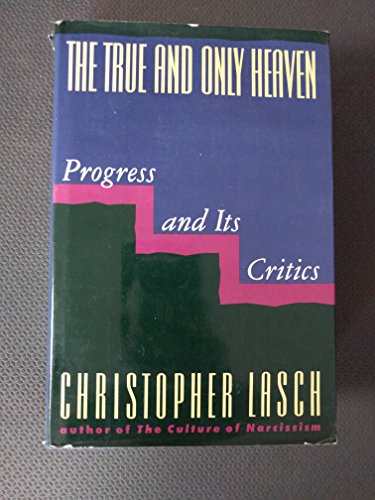cover image The True and Only Heaven: Progress and Its Critics