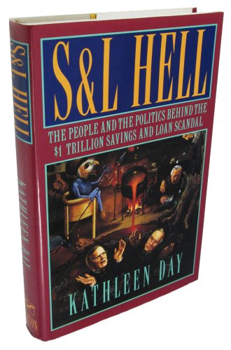 cover image S and L Hell: The People and the Politics Behind the $1 Trillion Savings and Loan Scandal