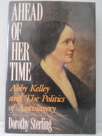 Ahead of Her Time: Abby Kelley and the Politics of Anti-Slavery