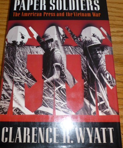 cover image Paper Soldiers: The American Press and the Vietnam War