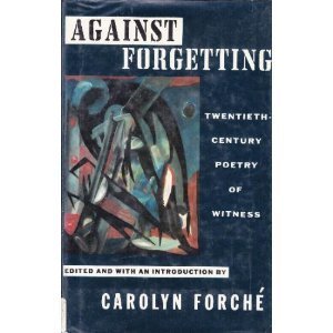 cover image Against Forgetting: Twentieth-Century Poetry of Witness