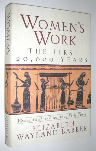 cover image Women's Work: The First 20,000 Years: Women, Cloth, and Society in Early Times