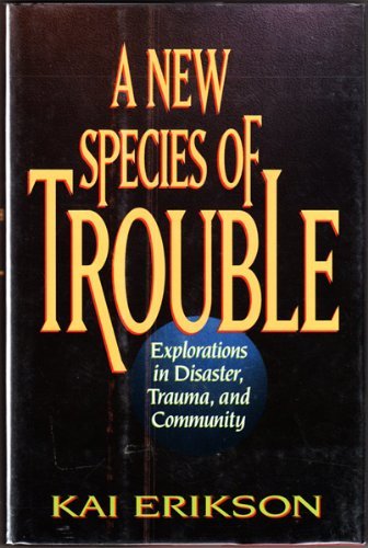 cover image A New Species of Trouble: Explorations in Disaster, Trauma, and Community