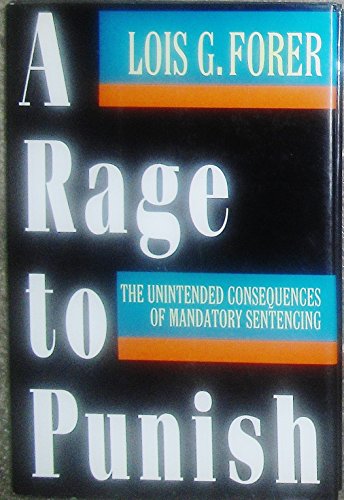 cover image A Rage to Punish: The Unintended Consequences of Mandatory Sentencing