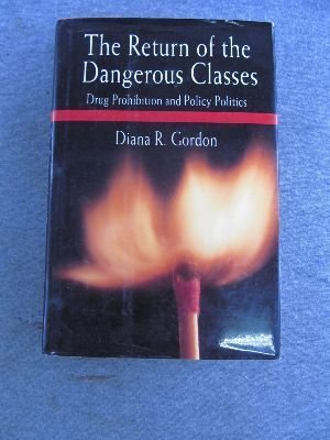cover image The Return of the Dangerous Classes: Drug Prohibition and Policy Politics