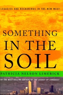 Something in the Soil: Legacies and Reckonings in the New West