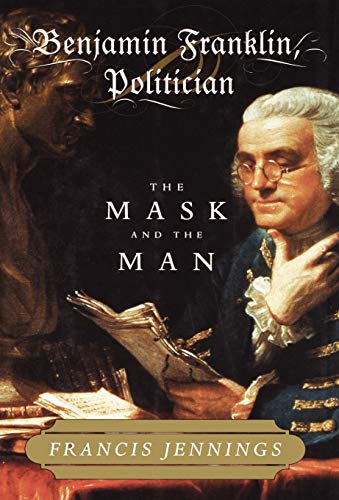 cover image Benjamin Franklin, Politician: The Mask and the Man