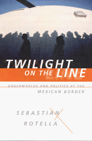 cover image Twilight on the Line: Underworlds and Politics at the U.S.-Mexican Border