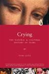 cover image Crying: A Natural and Cultural History of Tears