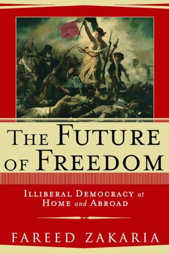 cover image THE FUTURE OF FREEDOM: Illiberal Democracy at Home and Abroad