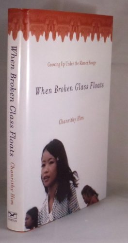 cover image When Broken Glass Floats: Growing Up Under the Khmer Rouge