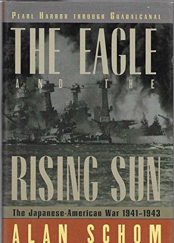 cover image The Eagle and the Rising Sun: The Japanese-American War, 1941-1943: Pearl Harbor Through Guadalcanal