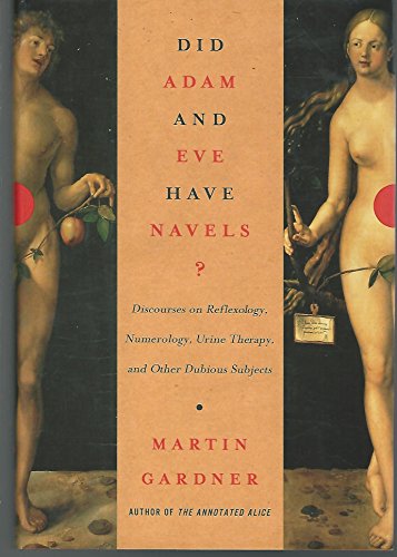 cover image Did Adam and Eve Have Navels?: Discourses on Reflexology, Numerology, Urine Therapy, and Other Dubious Subjects