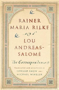 Rainer Maria Rilke and Lou Andreas-Salome: The Correspondence