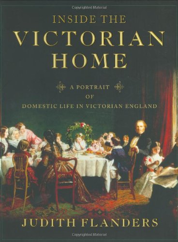 cover image INSIDE THE VICTORIAN HOME: A Portrait of Domestic Life in Victorian England