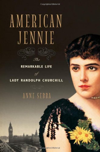 cover image American Jennie: The Remarkable Life of Lady Randolph Churchill