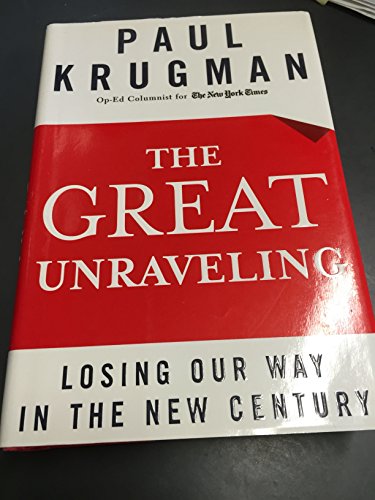 cover image THE GREAT UNRAVELING: Losing Our Way in the New Century