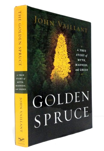 cover image THE GOLDEN SPRUCE: A True Story of Myth, Madness and Greed