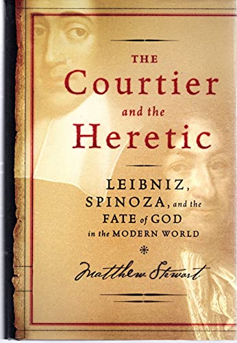 cover image The Courtier and the Heretic: Leibniz, Spinoza, and the Fate of God in the Modern World