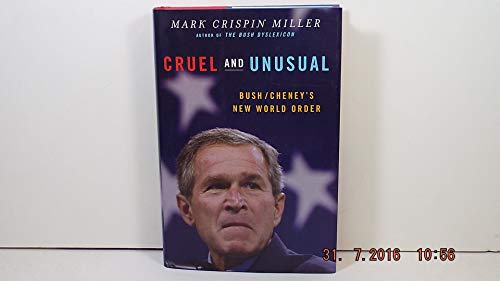 cover image CRUEL AND UNUSUAL: Bush/Cheney's New World Order