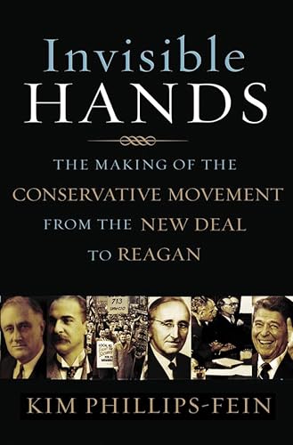 cover image Invisible Hands: The Making of the Conservative Movement from the New Deal to Reagan