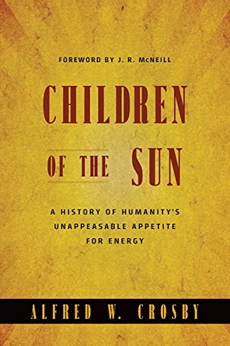 cover image Children of the Sun: A History of Humanity's Unappeasable Appetite for Energy