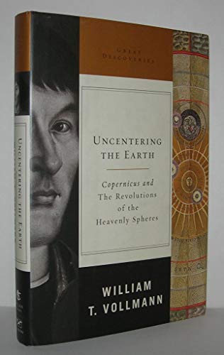 cover image Uncentering the Earth: Copernicus and the Revolutions of the Heavenly Spheres