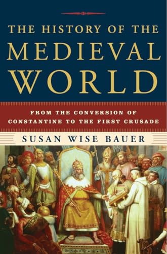 cover image The History of the Medieval World: From the Conversion of Constantine to the First Crusade