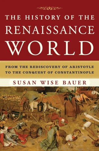 cover image The History of the Renaissance World: From the Rediscovery of Aristotle to the Conquest of Constantinople