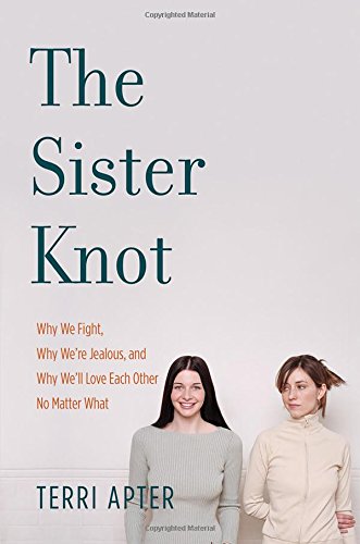 cover image The Sister Knot: Why We Fight, Why We're Jealous, and Why We'll Love Each Other No Matter What